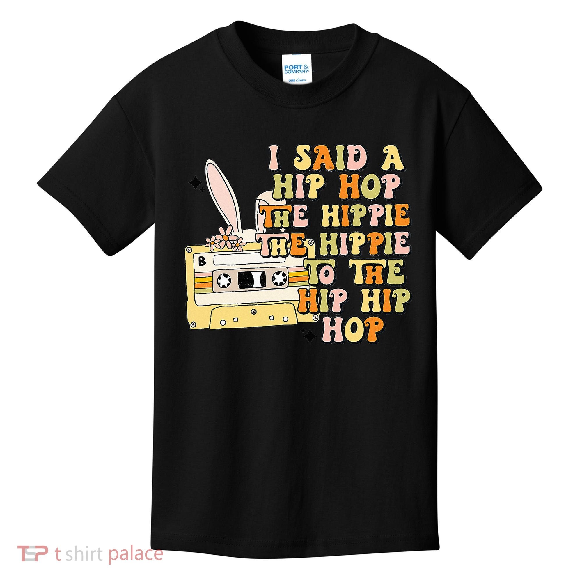 Happy Easter I Said A Hip Hop The Hippie Kids T-Shirt