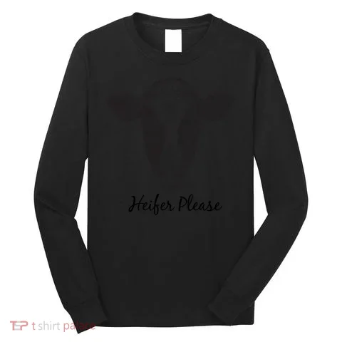 Heifer Please Funny Cow Long Sleeve Shirt in the selected color