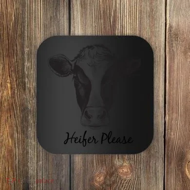 Heifer Please Funny Cow Coaster