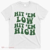 Hit 'Em Low Hit 'Em High Philadelphia Football Champion Lover Trending Gift Idea T-Shirt thumb 0