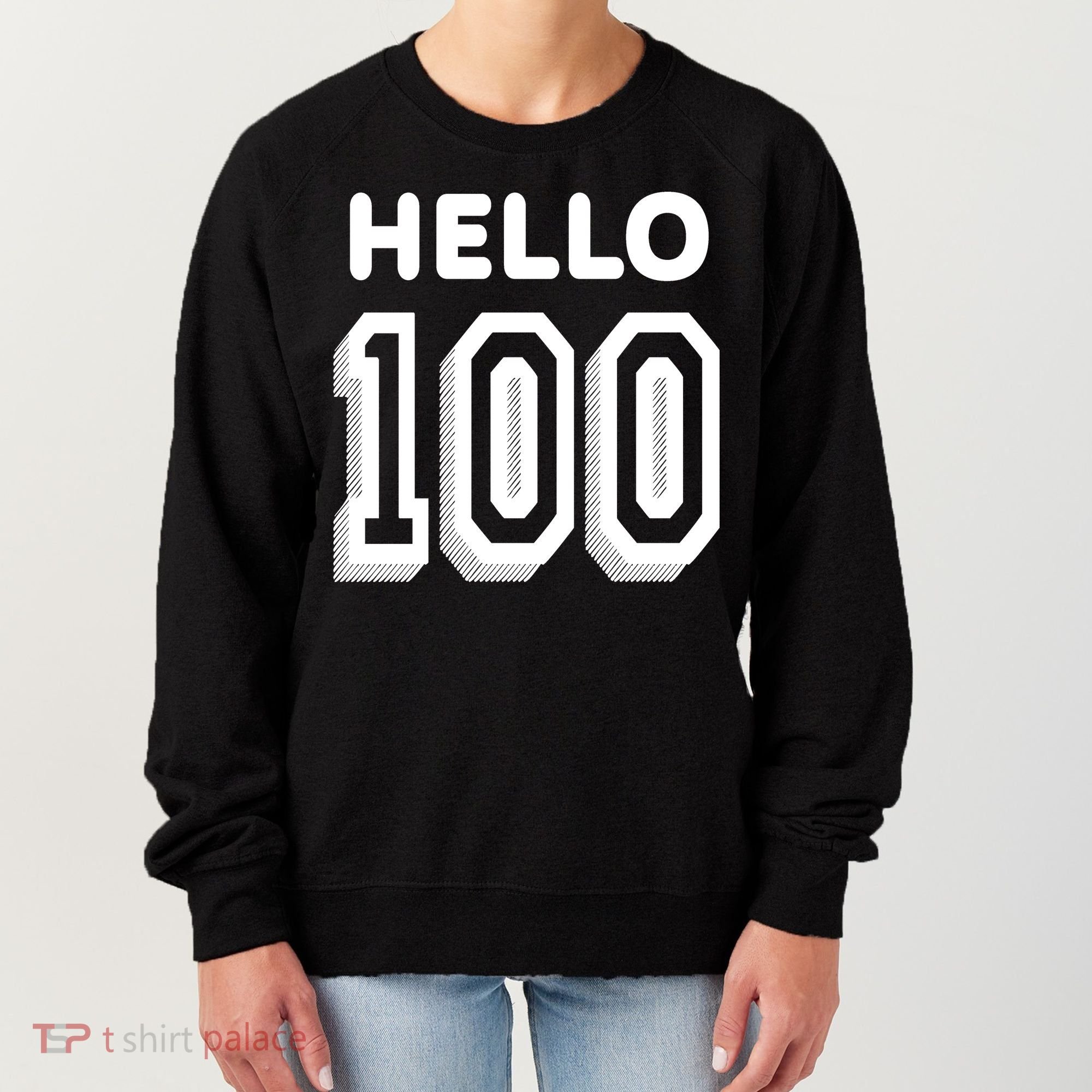 Hello 100 Funny 100th Birthday Women's Sweatshirt