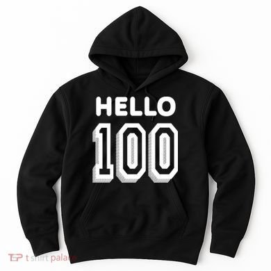 Hello 100 Funny 100th Birthday Hoodie