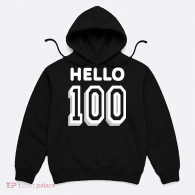 Hello 100 Funny 100th Birthday Hoodie
