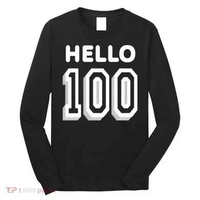 Hello 100 Funny 100th Birthday Long Sleeve Shirt