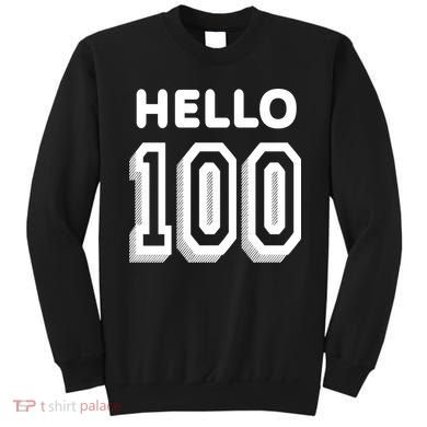 Hello 100 Funny 100th Birthday Sweatshirt