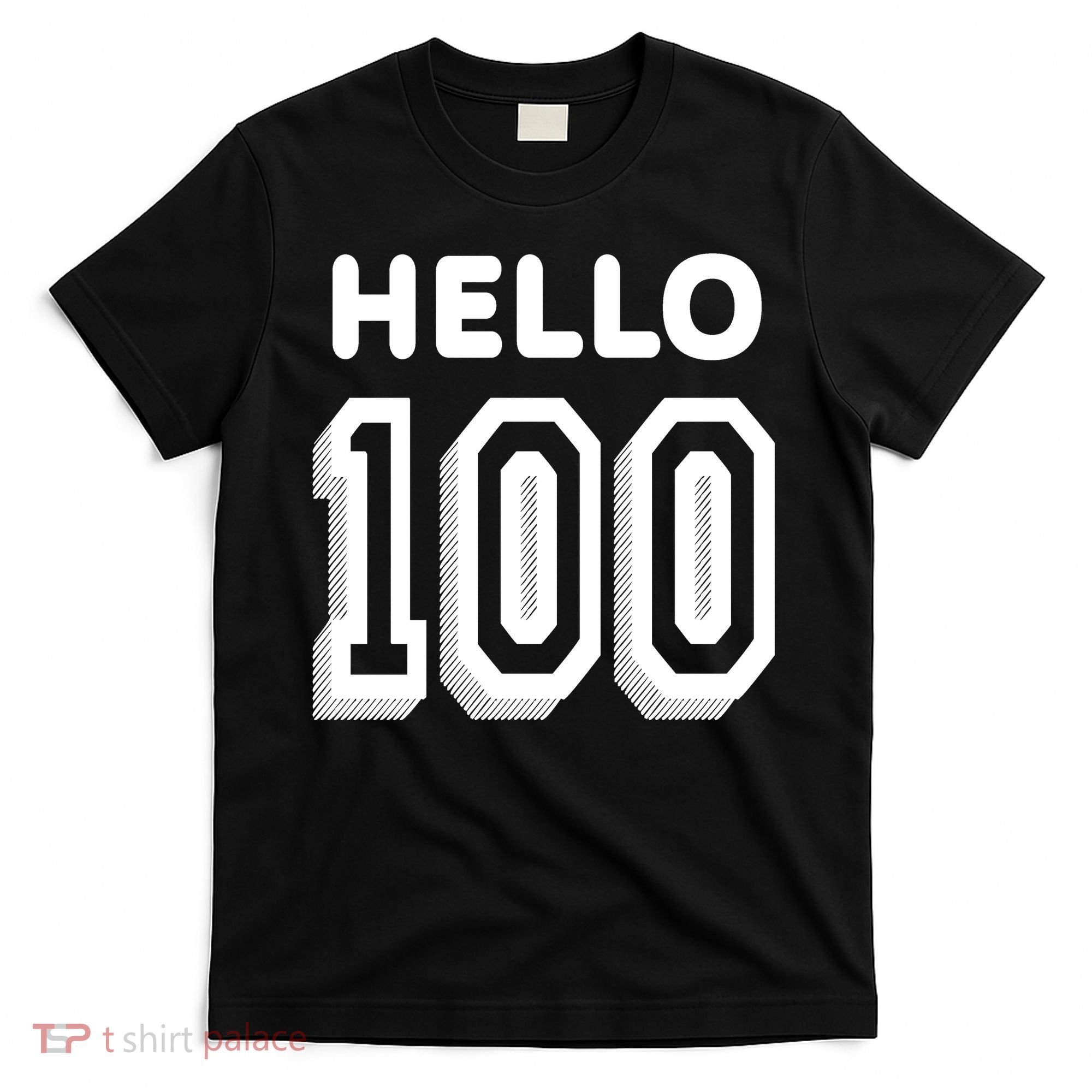 Hello 100 Funny 100th Birthday T-Shirt