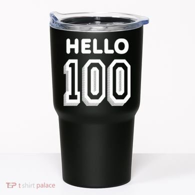 Hello 100 Funny 100th Birthday Tumbler