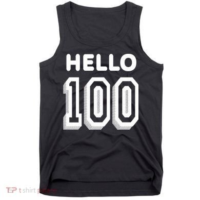 Hello 100 Funny 100th Birthday Tank Top