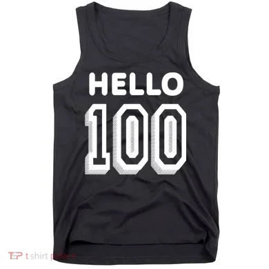 Hello 100 Funny 100th Birthday Tank Top