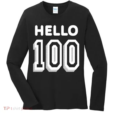 Hello 100 Funny 100th Birthday Women's Long Sleeve Shirt