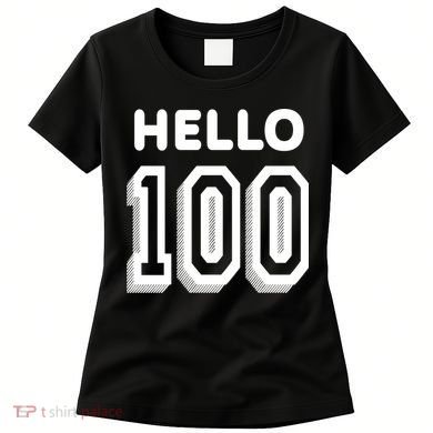 Hello 100 Funny 100th Birthday Women's T-Shirt