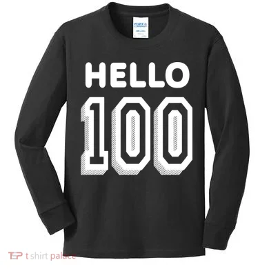 Hello 100 Funny 100th Birthday Kids Long Sleeve Shirt