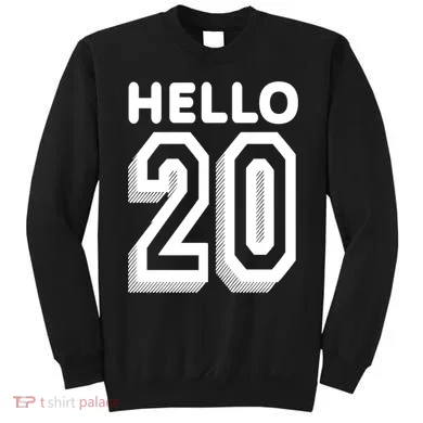 Hello 20 Funny 20th Birthday Sweatshirt