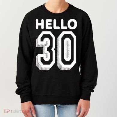 Hello 30 Funny 30th Birthday Women's Sweatshirt