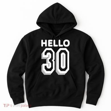 Hello 30 Funny 30th Birthday Hoodie