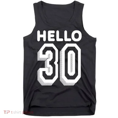 Hello 30 Funny 30th Birthday Tank Top