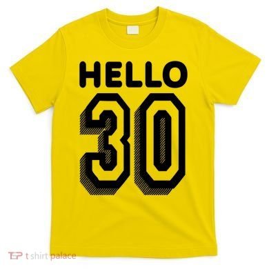 Hello 30 Funny 30th Birthday T-Shirt