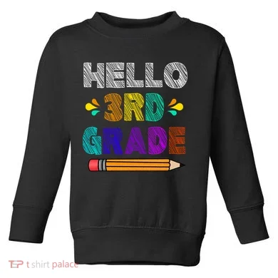 Hello 3rd Grade Toddler Sweatshirt