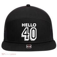 Hello 40 Funny 40th Birthday 7 Panel Mesh Trucker Snapback Hat thumb 0