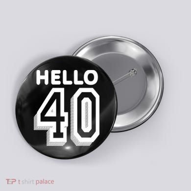 Hello 40 Funny 40th Birthday Button