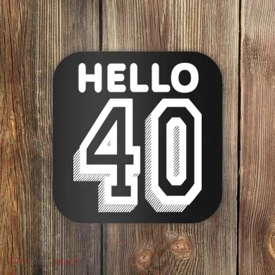Hello 40 Funny 40th Birthday Coaster