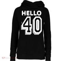 Hello 40 Funny 40th Birthday Womens Funnel Neck Pullover Hood thumb 0