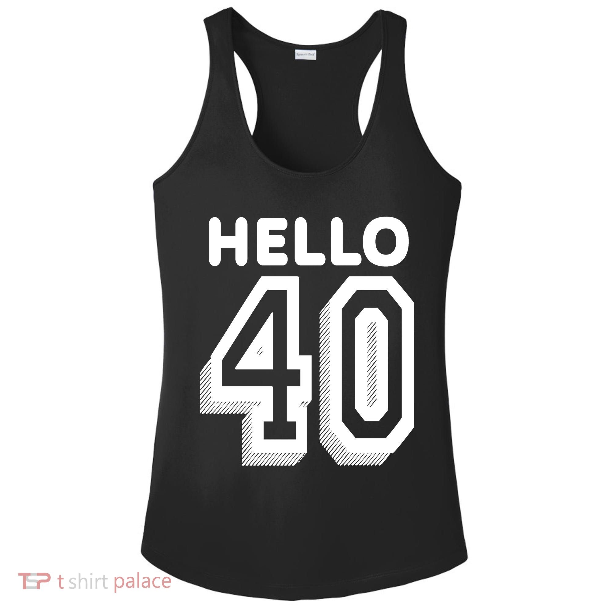 Hello 40 Funny 40th Birthday Ladies PosiCharge Competitor Racerback Tank