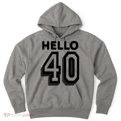 Hello 40 Funny 40th Birthday Hoodie