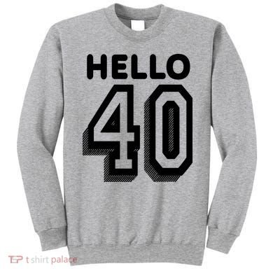 Hello 40 Funny 40th Birthday Sweatshirt