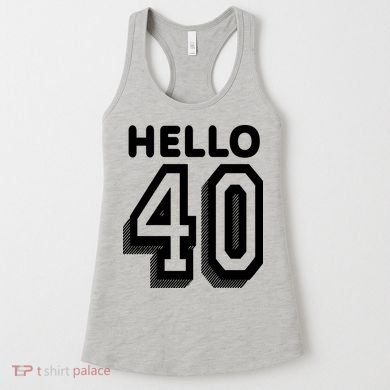 Hello 40 Funny 40th Birthday Women's Tank Top