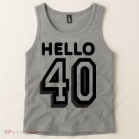 Hello 40 Funny 40th Birthday Tank Top thumb 2