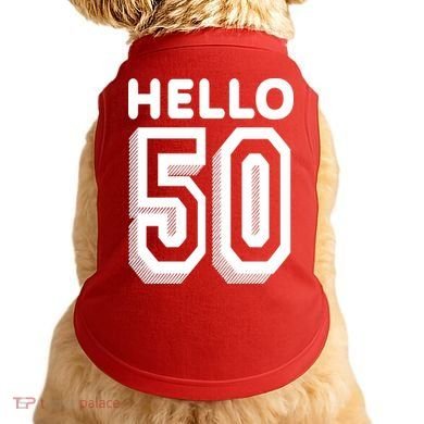 Hello 50 Funny 50th Birthday Doggie Tank
