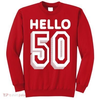 Hello 50 Funny 50th Birthday Sweatshirt