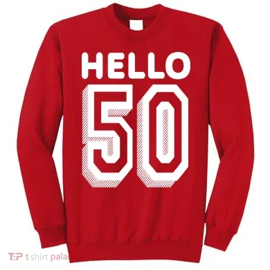 Hello 50 Funny 50th Birthday Sweatshirt