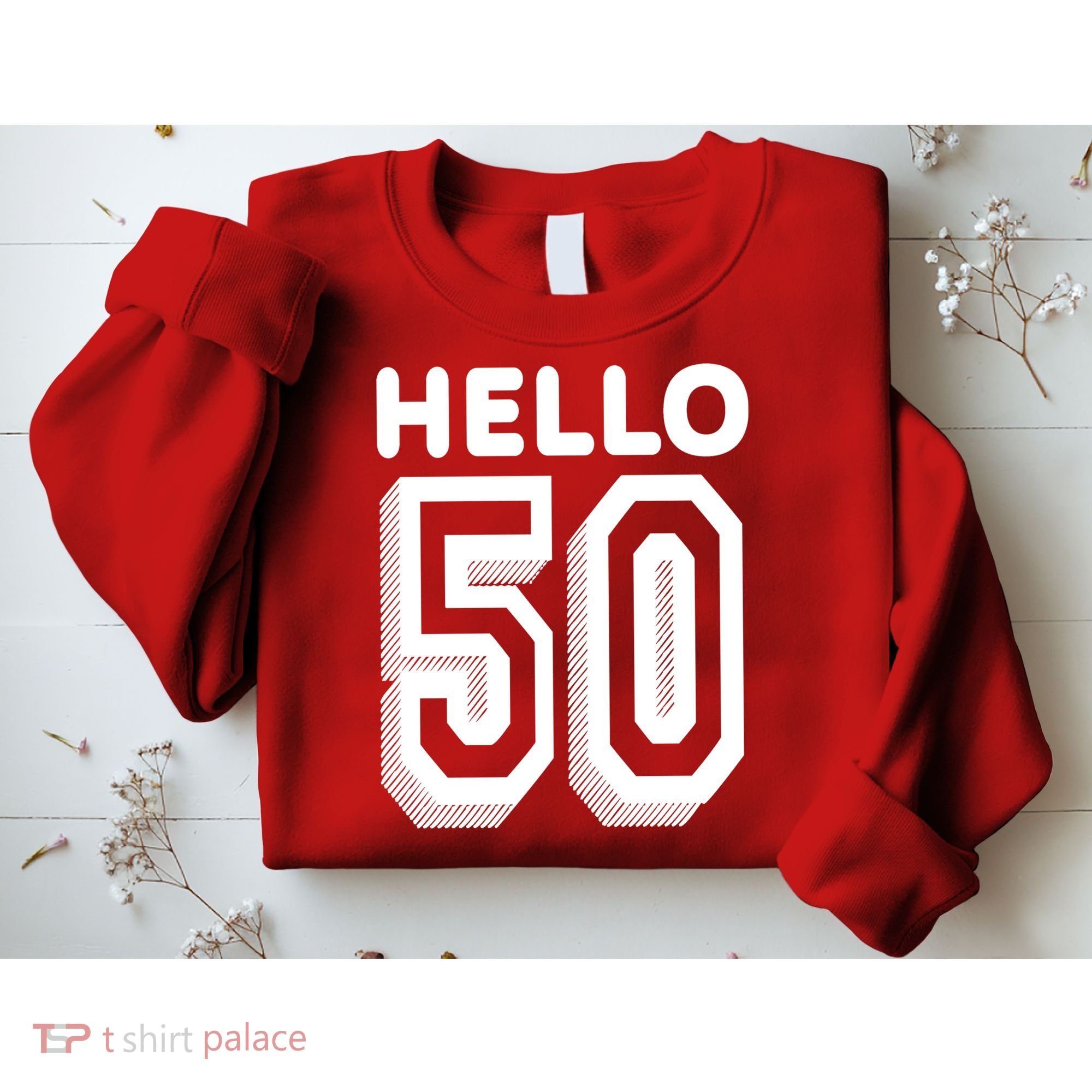 Hello 50 Funny 50th Birthday Sweatshirt