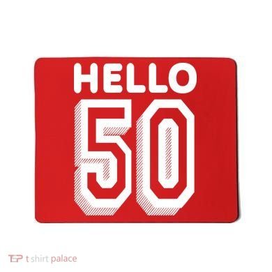 Hello 50 Funny 50th Birthday Mousepad