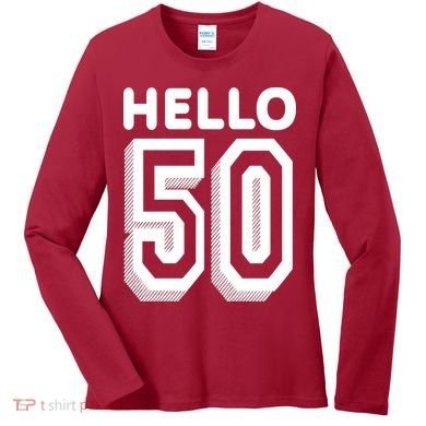 Hello 50 Funny 50th Birthday Women's Long Sleeve Shirt