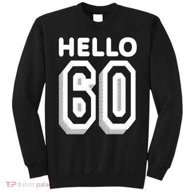 Hello 60 Funny 60th Birthday Sweatshirt
