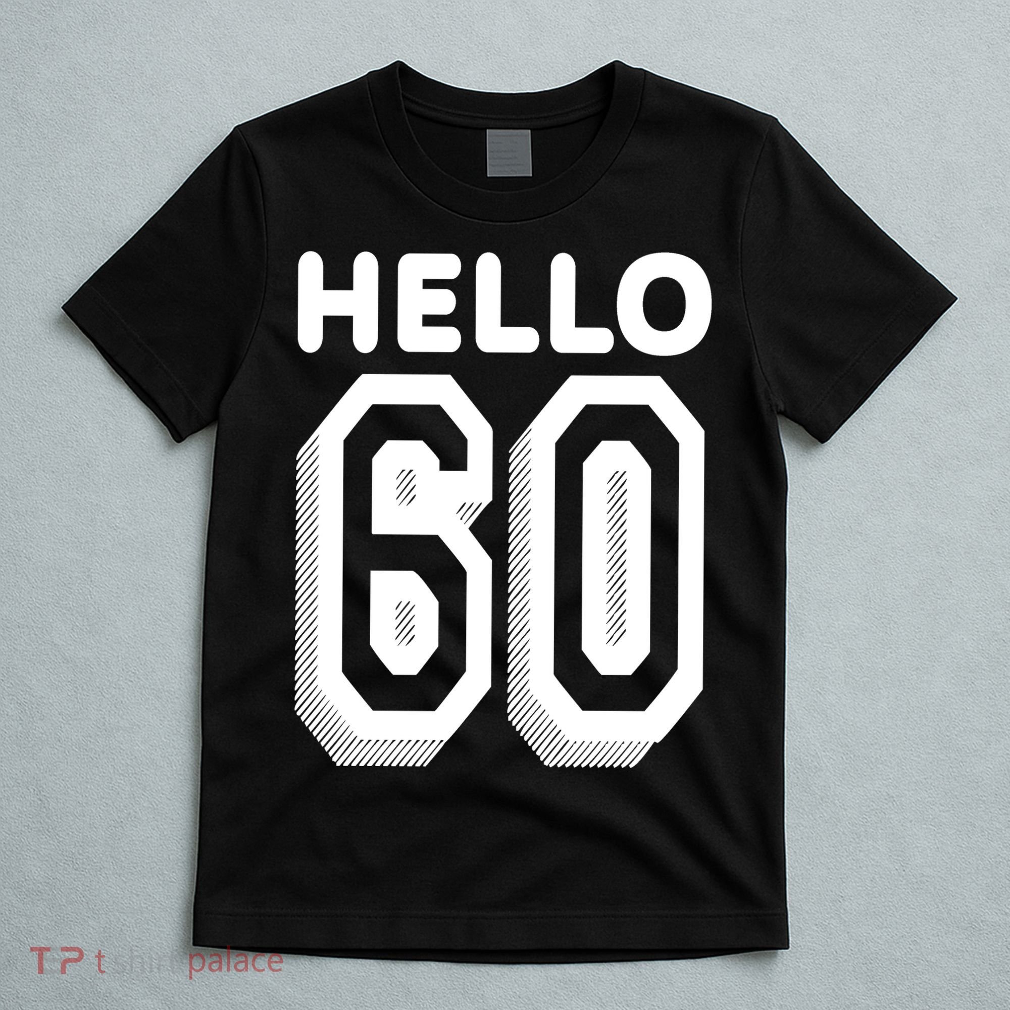 Hello 60 Funny 60th Birthday T-Shirt