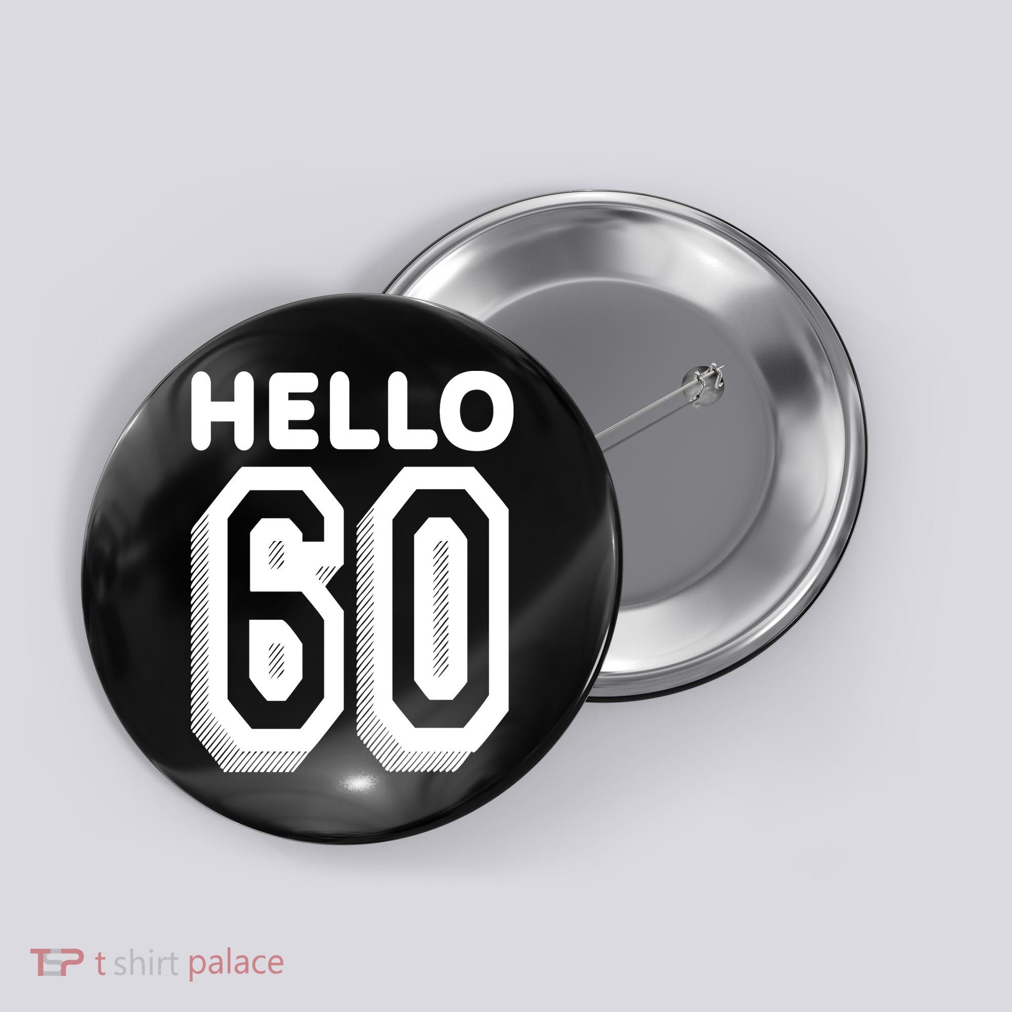 Hello 60 Funny 60th Birthday Button