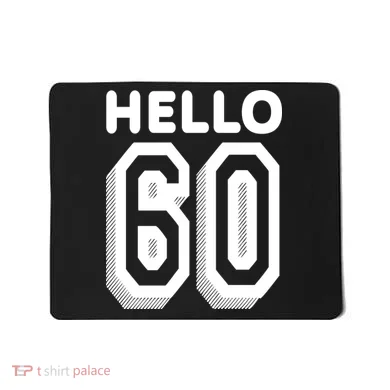 Hello 60 Funny 60th Birthday Mousepad