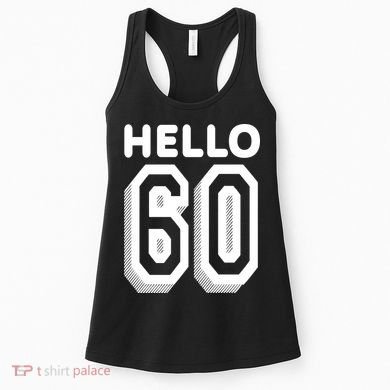 Hello 60 Funny 60th Birthday Women's Tank Top