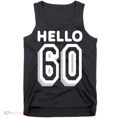 Hello 60 Funny 60th Birthday Tank Top