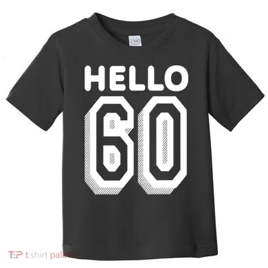 Hello 60 Funny 60th Birthday Toddler T-Shirt