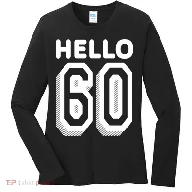 Hello 60 Funny 60th Birthday Women's Long Sleeve Shirt