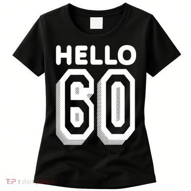 Hello 60 Funny 60th Birthday Women's T-Shirt