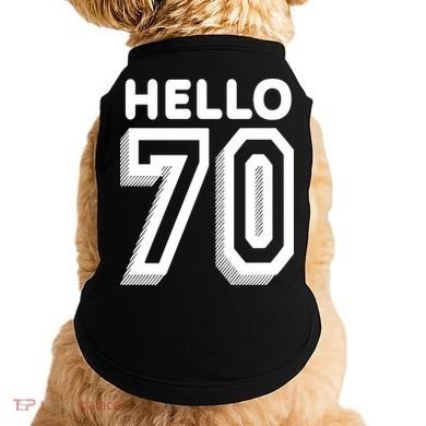 Hello 70 Funny 70th Birthday Doggie Tank