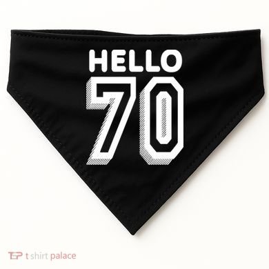 Hello 70 Funny 70th Birthday USA-Made Doggie Bandana