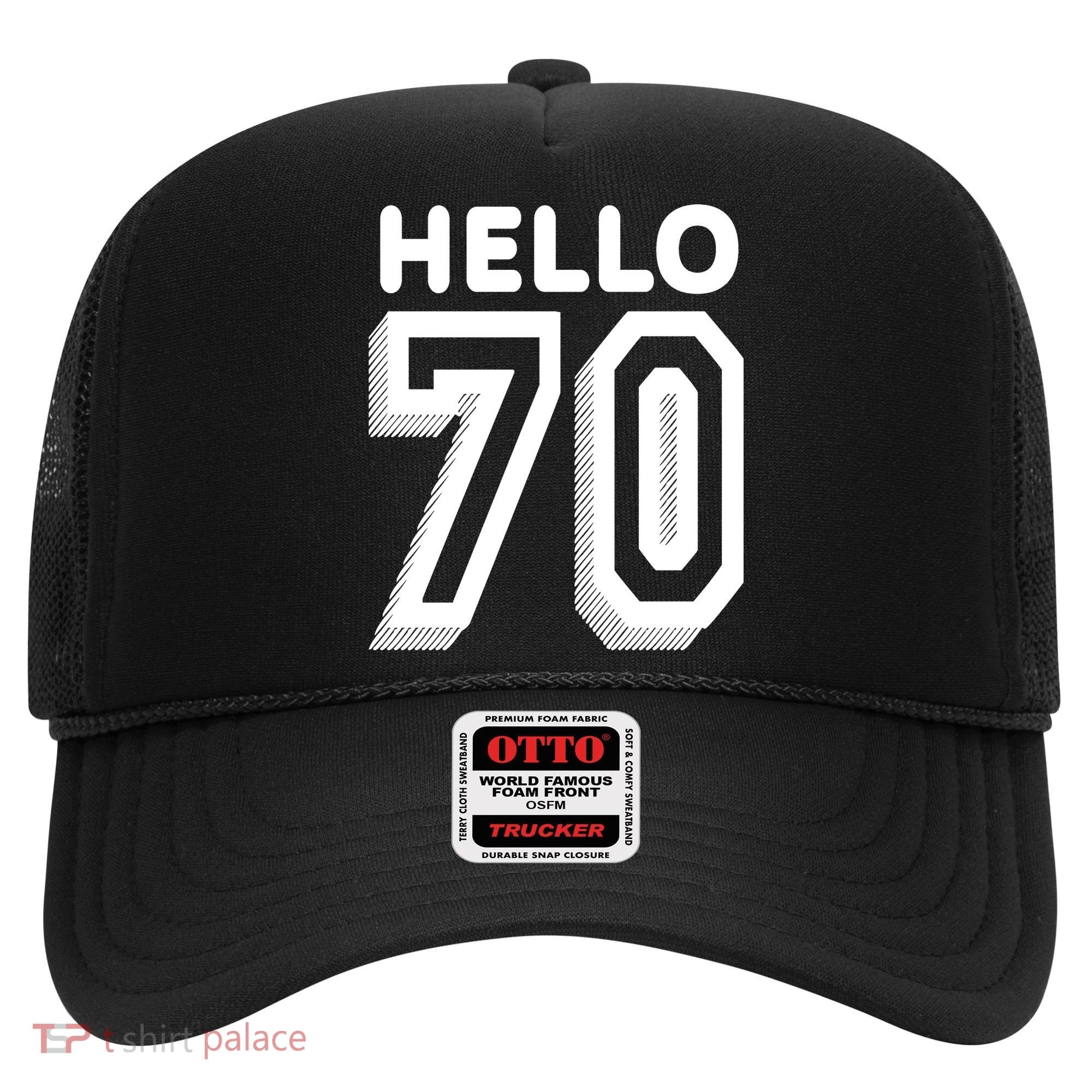 Hello 70 Funny 70th Birthday Hat