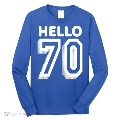 Hello 70 Funny 70th Birthday Long Sleeve Shirt